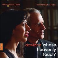 Dowland: Whose Heavenly Touch - Hopkinson Smith (lute); Mariana Flores (vocals)