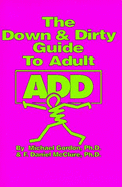 Down and Dirty Guide to Adult Add