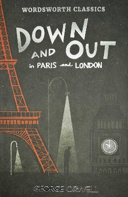 Down and Out in Paris and London & The Road to Wigan Pier - Orwell, George, and Rampton, David (Notes by), and Minogue, Sally (Introduction by)