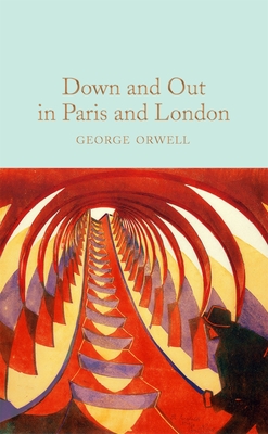 Down and Out in Paris and London - Orwell, George, and Feigel, Lara (Introduction by)