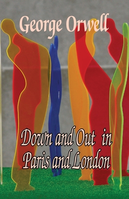 Down and Out in Paris and london - Orwell, George