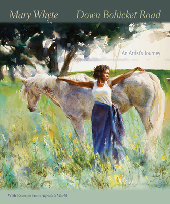 Down Bohicket Road: An Artist's Journey. Paintings and Sketches by Mary Whyte, with Excerpts from Alfreda's World. - Whyte, Mary, and Mack, Angela D (Foreword by)