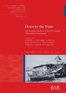 Down by the Water: Interdisciplinary Studies in Human-Environment Interactions in Watery Spaces
