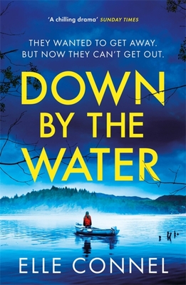 Down By The Water: The compulsive page turner you won't want to miss - Connel, Elle