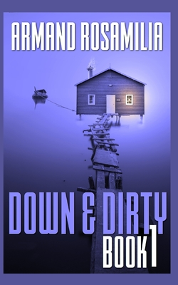 Down & Dirty - Book 1 - Rosamilia, Armand