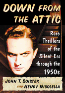 Down from the Attic: Rare Thrillers of the Silent Era Through the 1950s