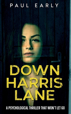 Down Harris Lane: The road to darkness and redemption - Early, Paul