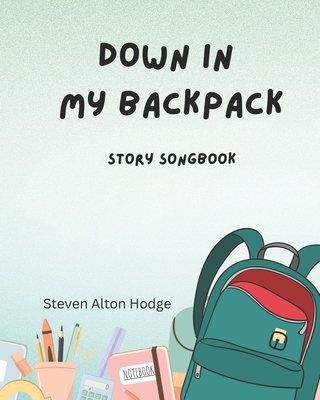 Down in My Backpack: A Story Songbook - Hodge, Steven Alton