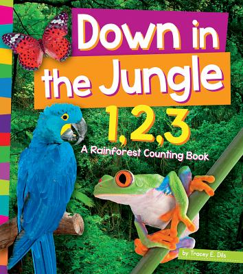 Down in the Jungle 1, 2, 3: A Rain Forest Counting Book - Dils, Tracey E