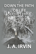 Down The Path Of Life: Season's Frost