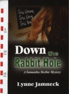 Down the Rabbit Hole: A Samantha Skeller Mystery - Jamneck, Lynne