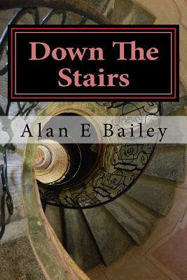 Down the Stairs: A Midtown Murder Mystery - Bailey, Alan E