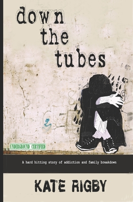 Down The Tubes - Rigby, Kate, Dr.