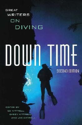 Down Time: Great Writers on Diving - Kittrell, Ed (Editor)