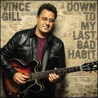 Down to My Last Bad Habit - Vince Gill