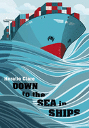 Down to the Sea in Ships: Of Ageless Oceans and Modern Men