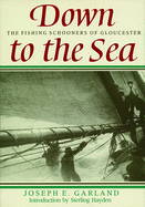 Down to the Sea: The Fishing Schooners of Gloucester