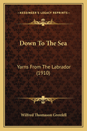 Down to the Sea: Yarns from the Labrador (1910)