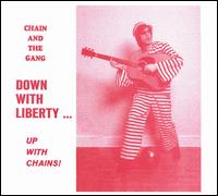 Down with Liberty... Up with Chains! - Chain and the Gang