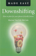 Downshifting Made Easy - How to plan for your planet-friendly future