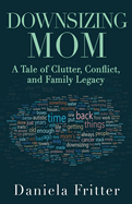 Downsizing Mom: A Tale of Clutter, Conflict, and Family Legacy