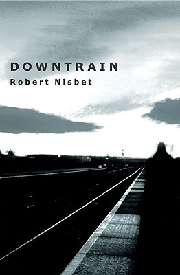 Downtrain - Nisbet, Robert