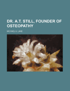 Dr. A.T. Still, Founder of Osteopathy