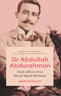 Dr. Abdullah Abdurahman: South Africa's First Elected Black Politician