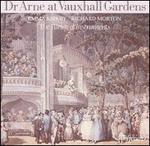 Dr Arne at Vauxhall Gardens - Emma Kirkby (soprano); Parley of Instruments; Richard Morton (tenor); Roy Goodman (conductor)