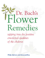 Dr. Bach's Flower Remedies: Tapping Into the Positive Emotional Qualities of the Chakras