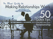 Dr. Blues' Guide to Making Relationships Work: 50 Quick Tips That Will Save Your Relationship