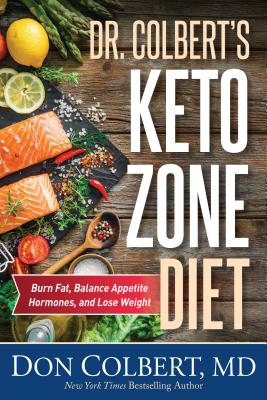 Dr. Colbert's Keto Zone Diet: Burn Fat, Balance Appetite Hormones, and Lose Weight - Colbert, Don, MD