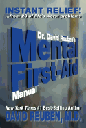 Dr. David Reuben's Mental First-Aid Manual: Instant Relief! ... from 23 of Life's Worst Problems