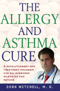 Dr. Dean Mitchell's Allergy and Asthma Solution: The Ultimate Program for Reversing Your Symptoms One Drop at a Time