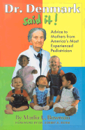 Dr. Denmark Said It!: Advice for Mothers from America's Most Experienced Pediatrician - Bowman, Madia, and Rohm, Robert, PhD. (Foreword by)