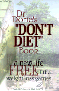 Dr. Dorie's "Don't Diet" Book: A New Life Free of the Weight Loss Games - McCubbrey, Dorie, M.S.Ed., Ph.D.