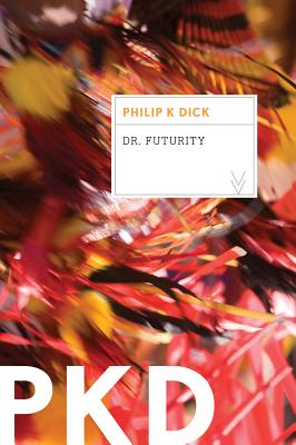 Dr. Futurity - Dick, Philip K