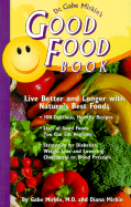 Dr. Gabe Mirkin's Good Food Book: Live Better and Longer with Nature's Best Foods