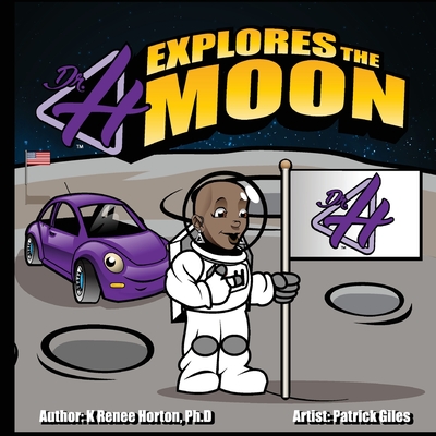 Dr. H Explores the Moon - Horton, K Renee, and Apodaca, Theresa (Contributions by)