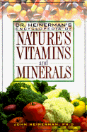 Dr. Heinerman's Encyclopedia of Nature's Vitamins and Minerals - Heinerman, John, PhD