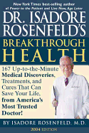 Dr. Isadore Rosenfeld's Breakthrough Health 2004: 157 Up-To-The Minute Medical Discoveries, Treatments, and Cures That Can Save Your Life, from America's Most Trusted Doctor!