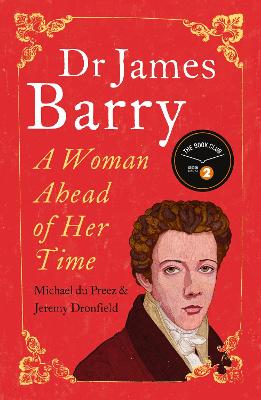 Dr James Barry: A Woman Ahead of Her Time - du Preez, Michael, Dr., and Dronfield, Jeremy