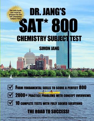 Dr. Jang's SAT 800 Chemistry Subject Test - Jang, Simon