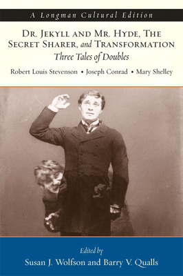 Dr. Jekyll and Mr. Hyde, the Secret Sharer, and Transformation: Three Tales of Doubles, a Longman Cultural Edition - Stevenson, Robert, and Conrad, Joseph, and Shelley, Mary