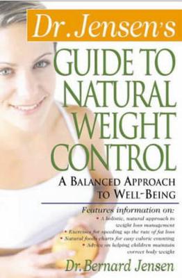 Dr. Jensen's Guide to Natural Weight Control - Jensen, Bernard, Dr.