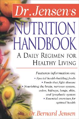 Dr. Jensen's Nutrition Handbook - Jensen, Bernard