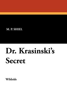Dr. Krasinski's Secret - Shiel, M P