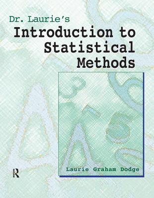 Dr. Laurie's Introduction to Statistical Methods - Dodge, Laurie Grahm