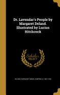 Dr. Lavendar's People by Margaret Deland. Illustrated by Lucius Hitchcock