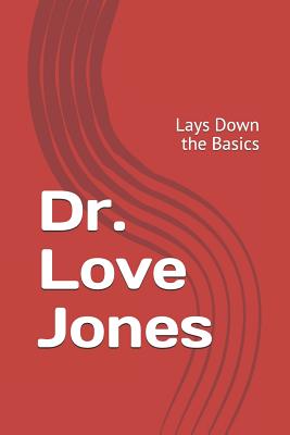 Dr. Love Jones: Lays Down the Basics - Jones, Evan